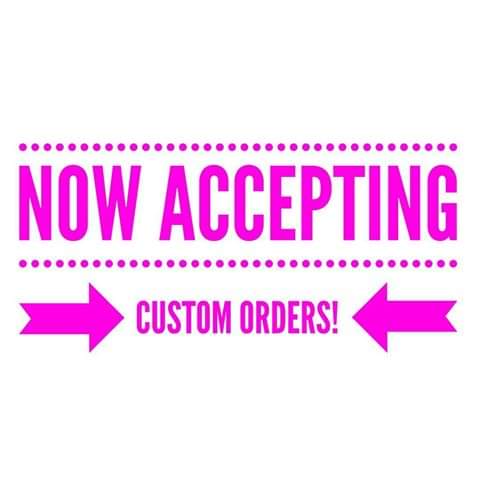 Custom Orders